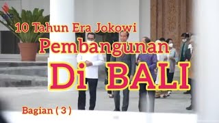 POLITIK INTER'LOKAL. "Torehan 10 Tahun Era Jokowi di Bali." ( Bagian : 3 ) #indonesia  #maju