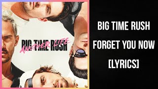 Big Time Rush - Forget You Now [Lyrics]