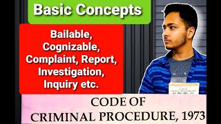 Bailable, Non-Bailable, Cognizable, Non-Cognizable, Complaint, Charge, investigation etc. Basic term