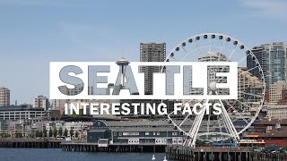 15 Interesting & Fun Facts About Seattle