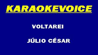 VOLTAREI Júlio Cesar Karaoke