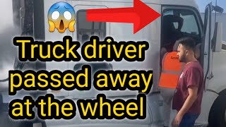 Truck Driver passed away at the wheel