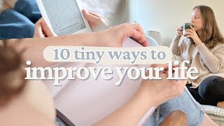 10 TINY Ways to Improve Your Life (Before 2024)