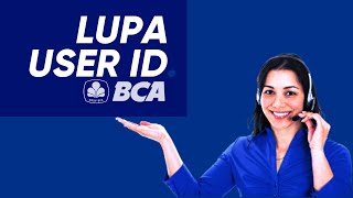 3 Solusi Cara Mengatasai Lupa User ID BCA Sendiri