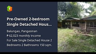 Pre-Owned 2-bedroom Single Detached House For Sale in Balungao Pangasinan