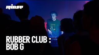 Rubber Club : Bob G (DJ set) | Rinse France