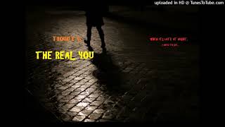 Trouble YS- The Real You