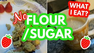 NO SUGAR NO FLOUR| WHAT I EAT IN A DAY|JOURNEY TO LOSE 100 LBS