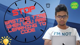 ❌ DONT WASTE TIME ⏳ When you are learning to code 💻 | Dhanush N