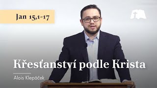 Křesťanství podle Krista [Jan 15,1-17]