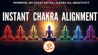 OM Chanting at 963 Hz Aligns Chakras and Clears Negative Energy | Chakra Meditation 2024