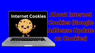 About Internet Cookies (Google AdSense Update on Cookies)