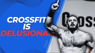 CROSSFIT IS DELUSIONAL!