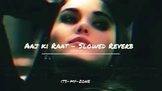 Aaj ki Raat - Lofi - Slowed Reverbed 🎵🎶