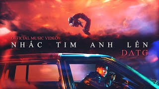 ĐẠT G | NHẤC TIM ANH LÊN | OFFICIAL MV