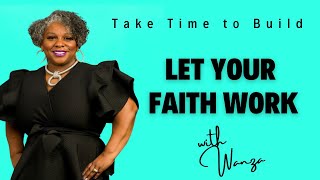 The Power of Your Faith | Take Time to Build