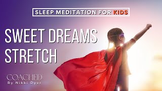 Sleep Meditation For Kids (SWEET DREAMS STRETCH 😴 ) | ☀️ KIDS SUMMER SERIES ☀️