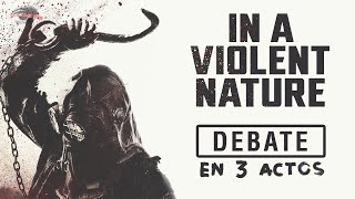 DE NATURALEZA VIOLENTA | DEBATE EN 3 ACTOS