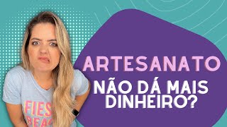 Ainda Dá Pra Ganhar Dinheiro Com Artesanato?