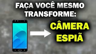 FAÇA VOCÊ MESMO: TRANSFORME SEU CELULAR VIRAR UMA CÂMERA ESPIÃ