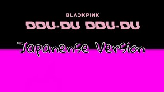 BlackPink ~ DDU DU - DDU DU [Japanense Version]