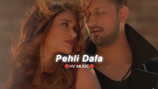 Atif Aslam: Pehli Dafa (Slowed+Reverb) HV MUSIC New Version #song #new  #youtube