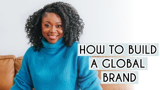 How To Build A Global Brand