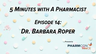 5 Minutes with a Pharmacist *Extended Cut* - Episode 14 -  Dr. Barbara Roper