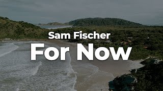 Sam Fischer - For Now (Letra/Lyrics) | Official Music Video