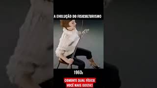 A EVOLUÇÃO DO FISICULTURISMO!!!