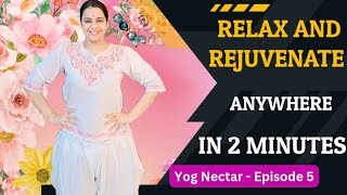 How to Relax Rejuvenate and Refresh in Just 2 minutes instantly without pill ? Yog Nectar Epi-5