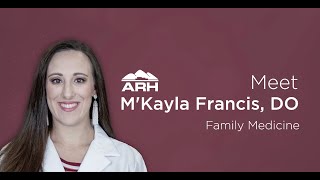 Meet M'Kayla Francis, DO at Tug Valley ARH Regional Medical Center