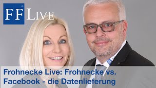 Frohnecke Live - Spannender Etappensieg: Facebook übergibt die gespeicherten Nutzerdaten des Anwalts