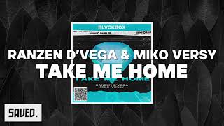 Ranzen D'Vega & MIKO VERSY - Take Me Home