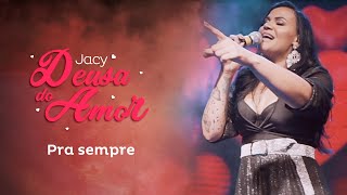 Jacy Deusa do Amor - Pra Sempre - DVD AO VIVO