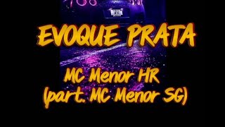 Evoque Prata - MC Menor HR part. MC Menor SG (Letra/Lyrics) para status