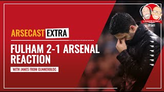 Fulham 2-1 Arsenal Reaction | Arsecast Extra