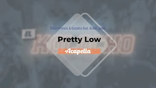 Dillon Francis & Galantis feat. Arden Jones - Pretty Low (Acapella)