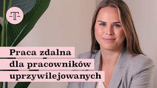 Praca zdalna dla pracowników uprzywilejowanych | PRAWO PRACODAWCY