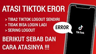 Penyebab dan Cara Mengatasi Tiktok Logout Sendiri Sulit Login Kembali