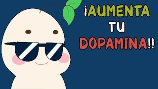 10 sencillos hábitos para AUMENTAR tu DOPAMINA