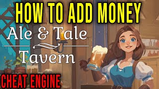 HOW TO ADD MONEY (CHEAT ENGINE) - Ale & Tale Tavern