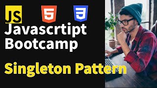 Web development Bootcamp ||  Singleton pattern in Javascript Design Pattern #87