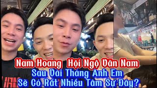 Nam Hoang  Hội Ngộ Văn Nam Sau Vài Tháng Anh Em Sẽ Có Rất Nhiều Tâm Sự Đây??