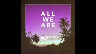 Richello - All We Are