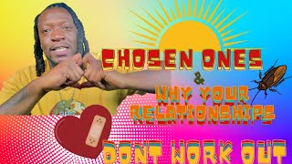 🚨Chosen Ones & Why Your Relationships Don't Work Out 💔❣