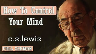 C S Lewis message - How To Control Your Mind