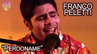 "Perdoname" (Zona de Confort) — FRANCO PELETTI