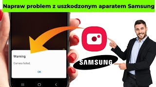 Jak naprawić awarię aparatu Samsung | ostrzeżenie o awarii aparatu Samsung