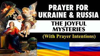 The Joyful Mysteries | PRAYING THE HOLY ROSARY FOR UKRAINE AND RUSSIA | With Prayer Intentions